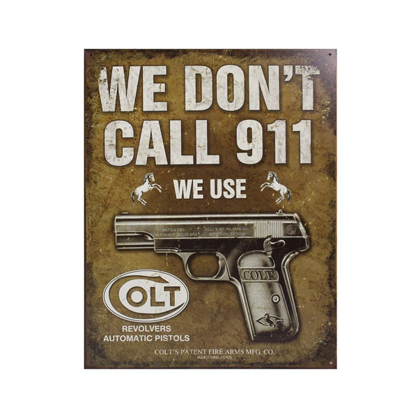 Colt We Don't Call 911 Gun Ammo Protection Distressed Metal Tin Sign 
